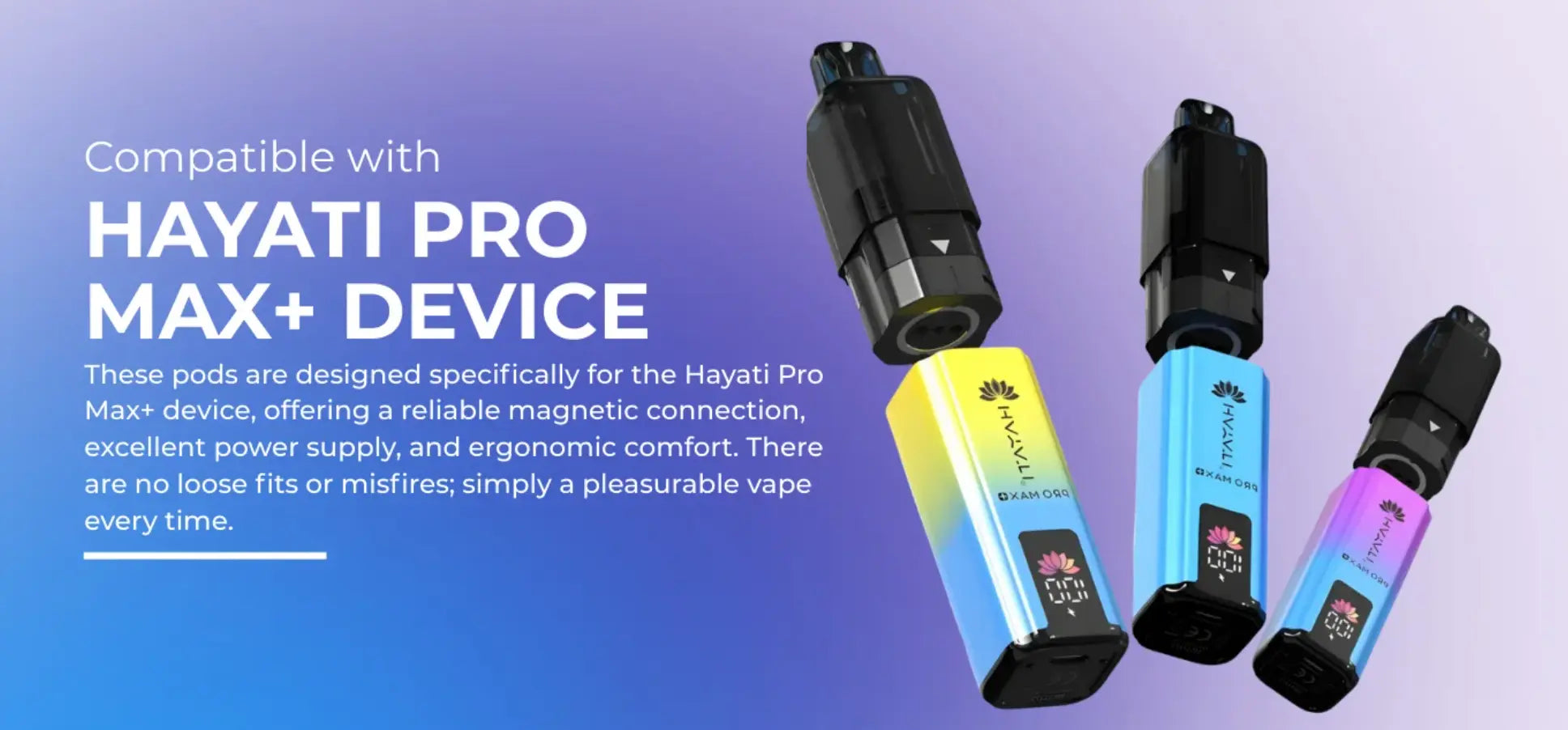 Hayati Pro Max+ Replacement Pods – A promotional banner explaining the compatibility of the pods with the Hayati Pro Max+ device, showing various devices and pods.